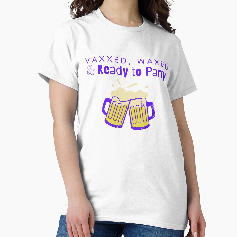 Vaxxed and Waxed Ready to Party Vaccine Funny by Philfashionista