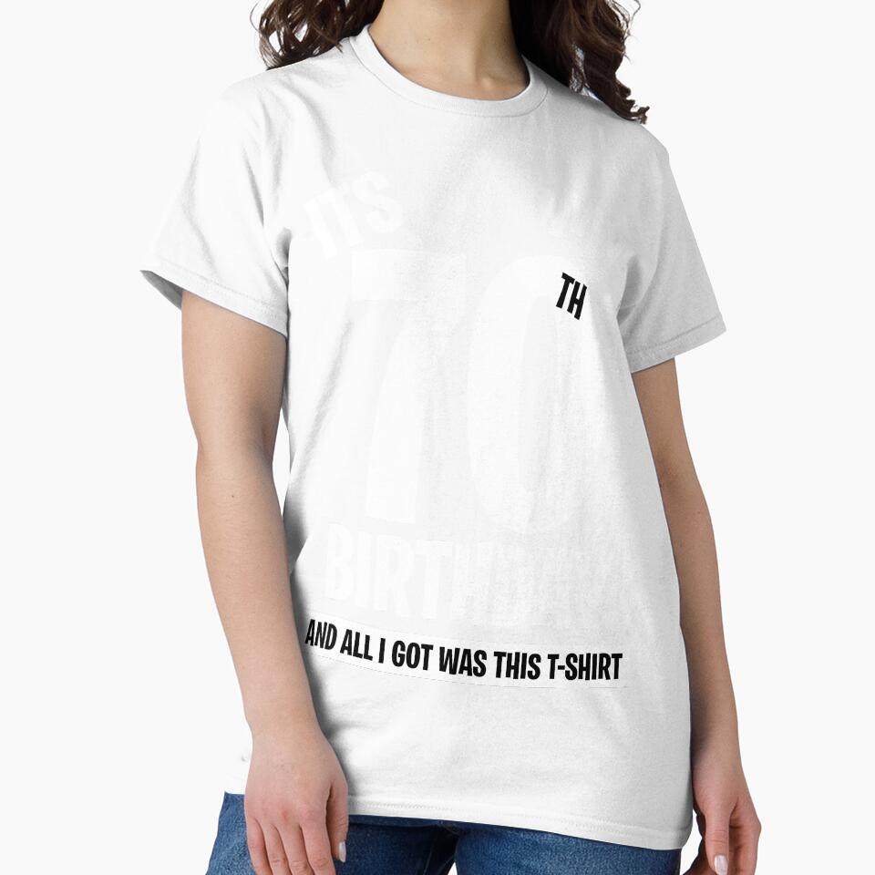 It's My 70th Birthday, and all I got was this T-shirt. Funny 70th Birthday Gift by BitcoinBros
