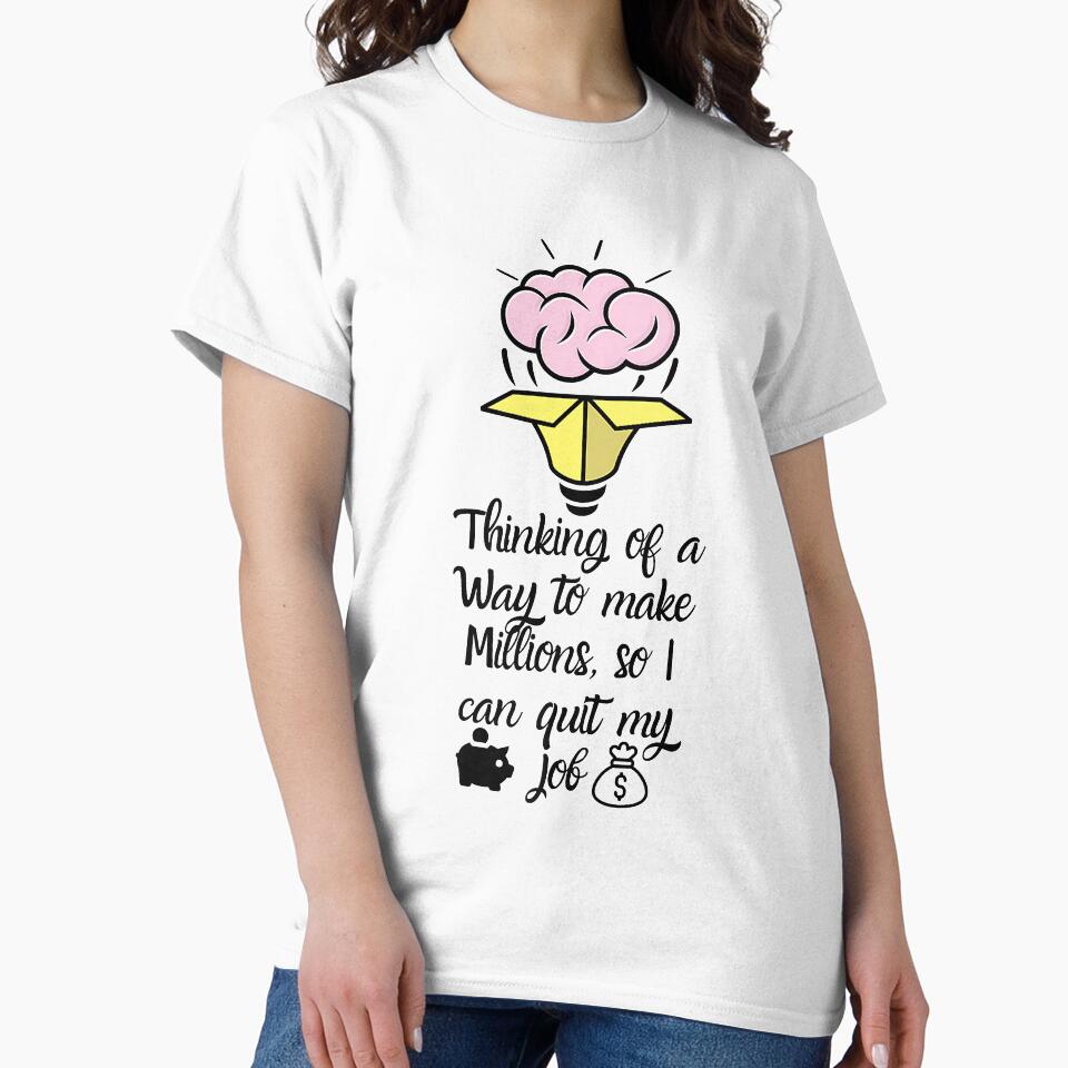 Funny Men's Women's Money T Shirt Thinking of a Way Money by JonesErin