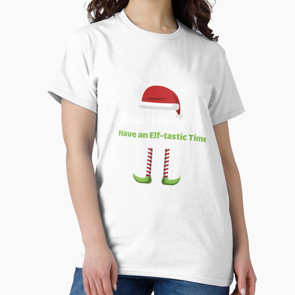 Most Likely To Have an Elf-tastic Time by ArtitudePrintLb