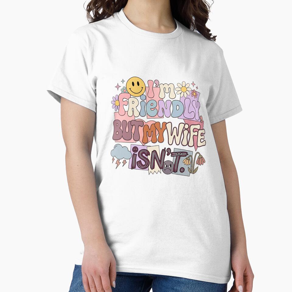 I'm Friendly But My Wife Isn't. Husband Humor Marriage Partner Gift by RetroMini2026