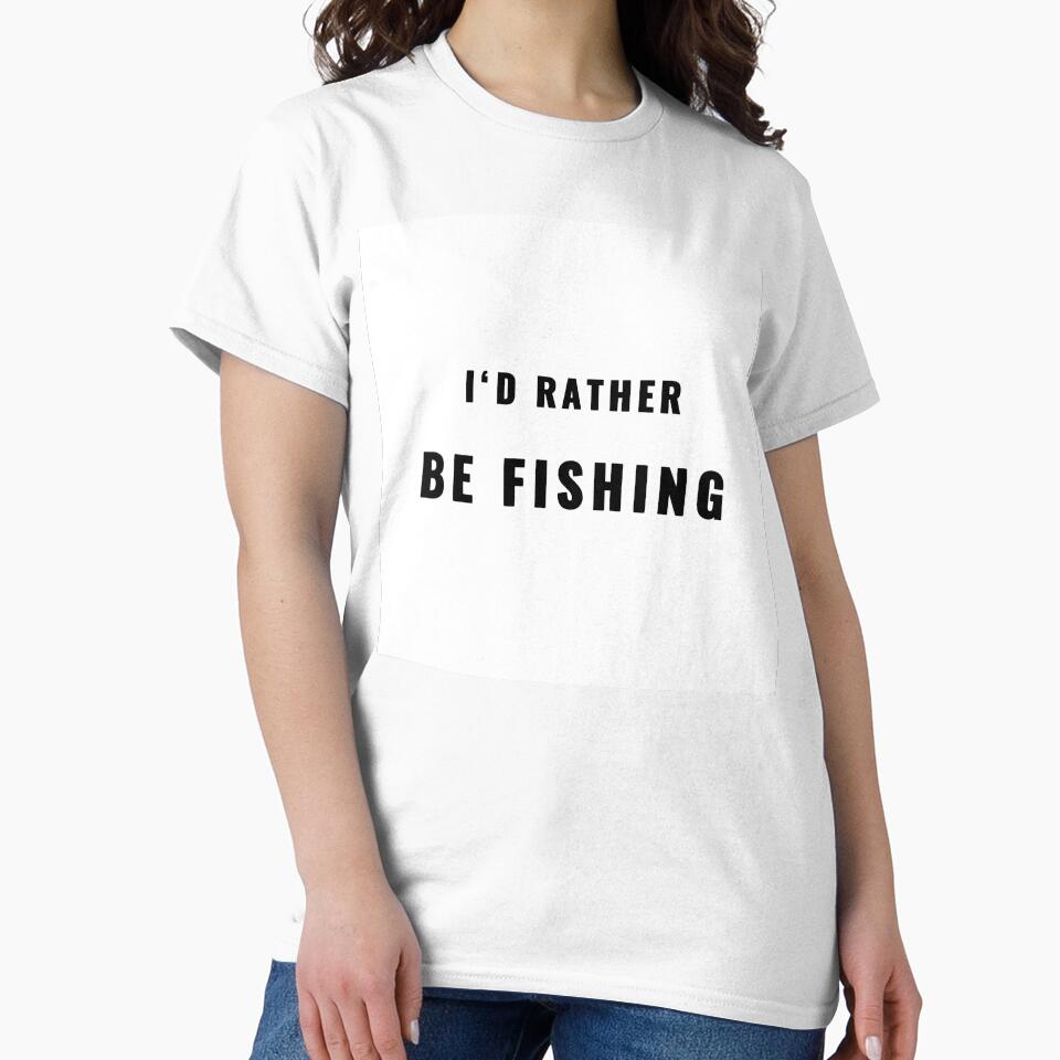I'd Rather Be Fishing Fishing Quote T-Shirt | Uncle Jichuan by Uncle-Jichuan