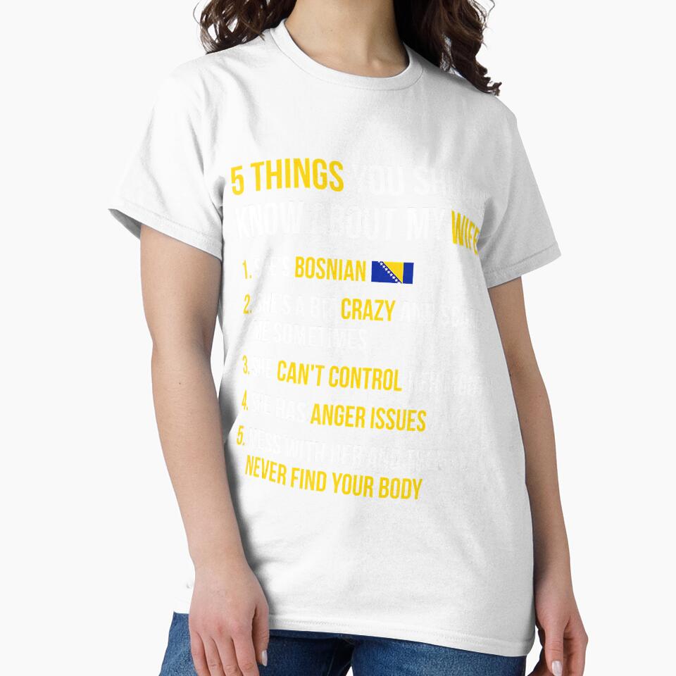 Funny 5 Things You Should Know About My Bosnian Wife by Turnershophot