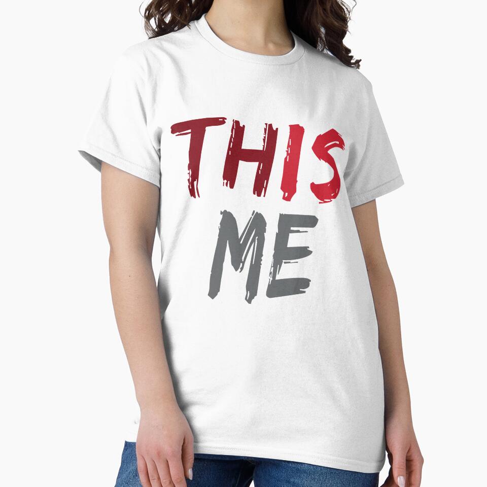 This Is Me - Cute Motivational Graphic Tee by thewhitteeguy