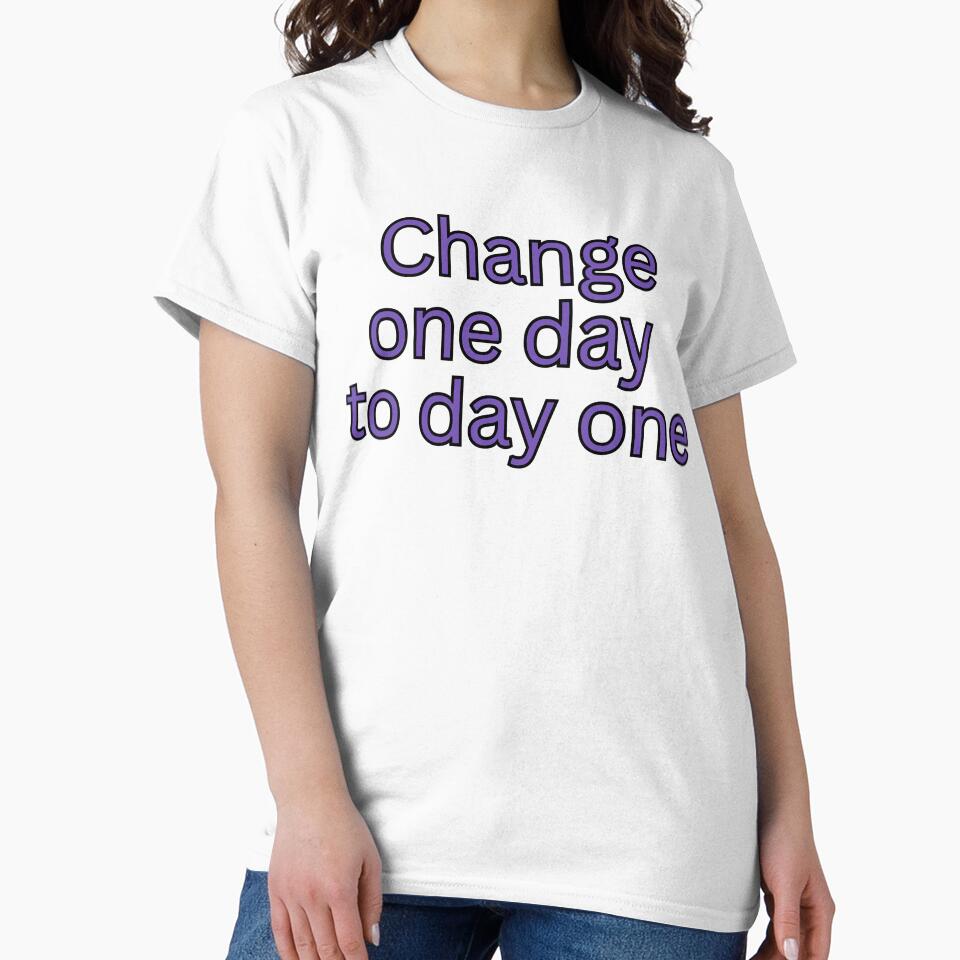 Change One Day to Day One – Motivational Quote by HustlersShop77