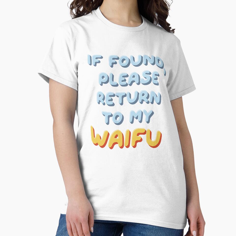 If Found, Please Return to the Waifu / I'm the Waifu (Couple Shirt) Version 1 by teeworthy