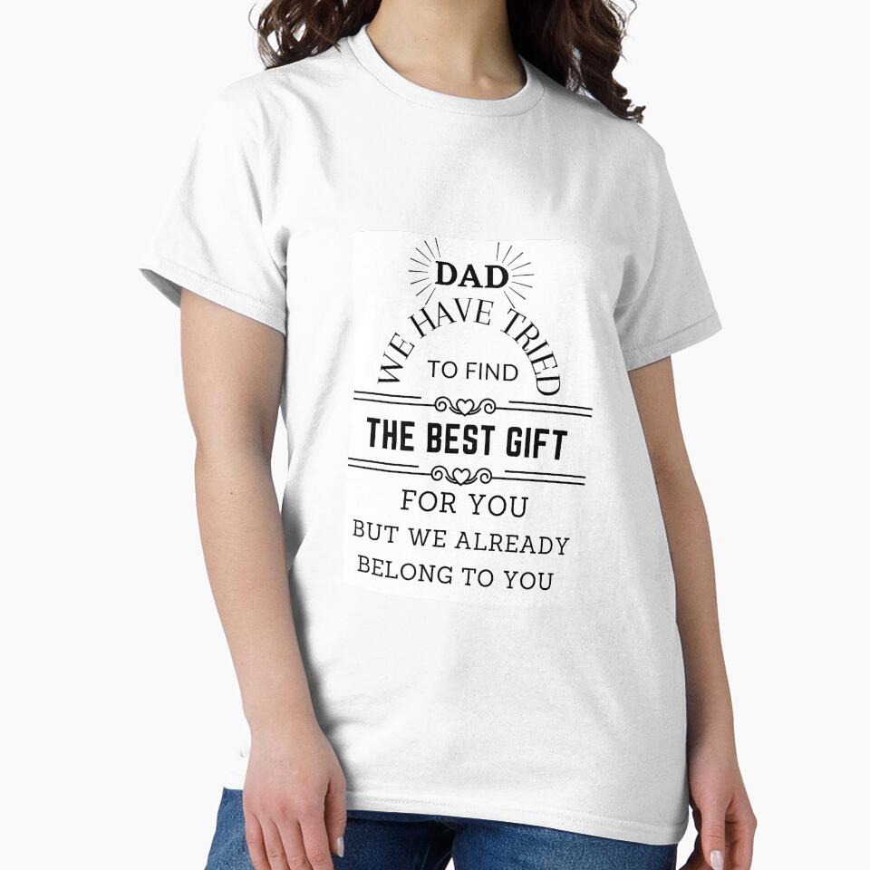 Dad we have tried to find the best for you but we already belong to you by Preetydesign