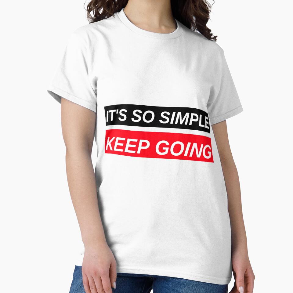 IT'S SO SIMPLE. KEEP GOING. MOTIVATIONAL QUOTE by BestCoolStuff