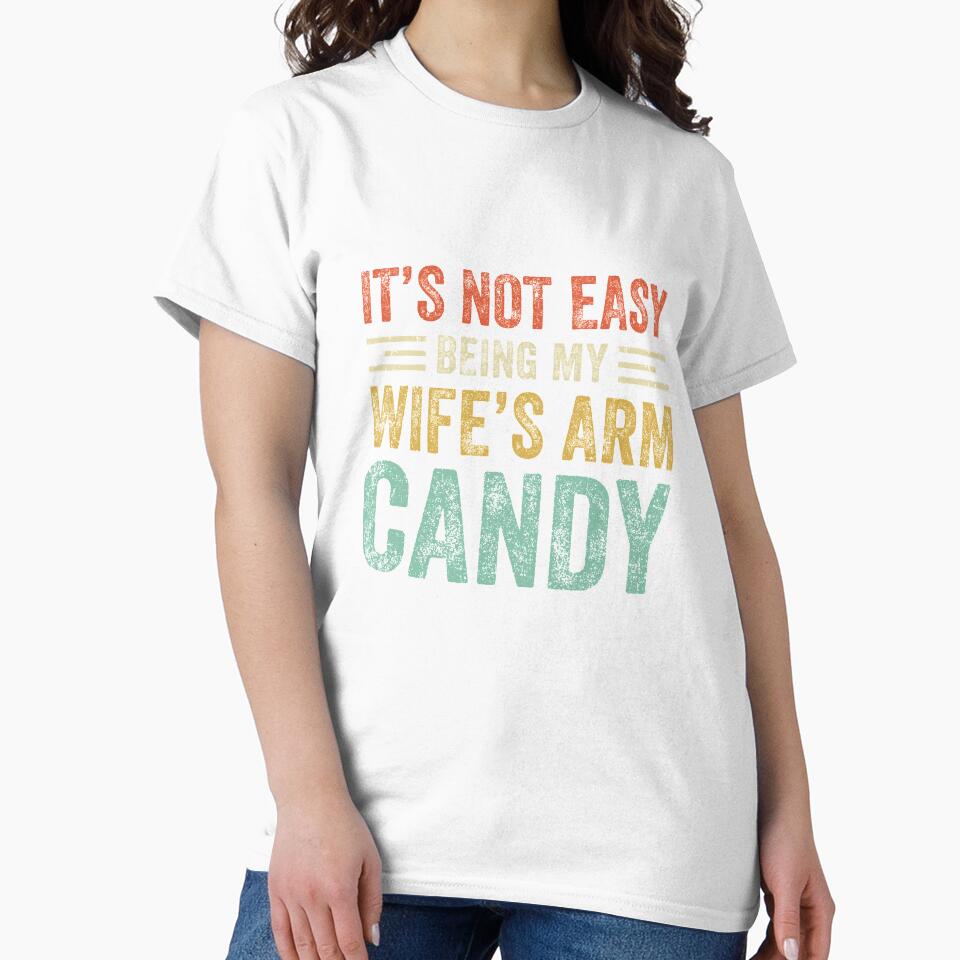 Its Not Easy Being My Wife's Arm Candy Vintage Funny Husband by TimothyCoxShop