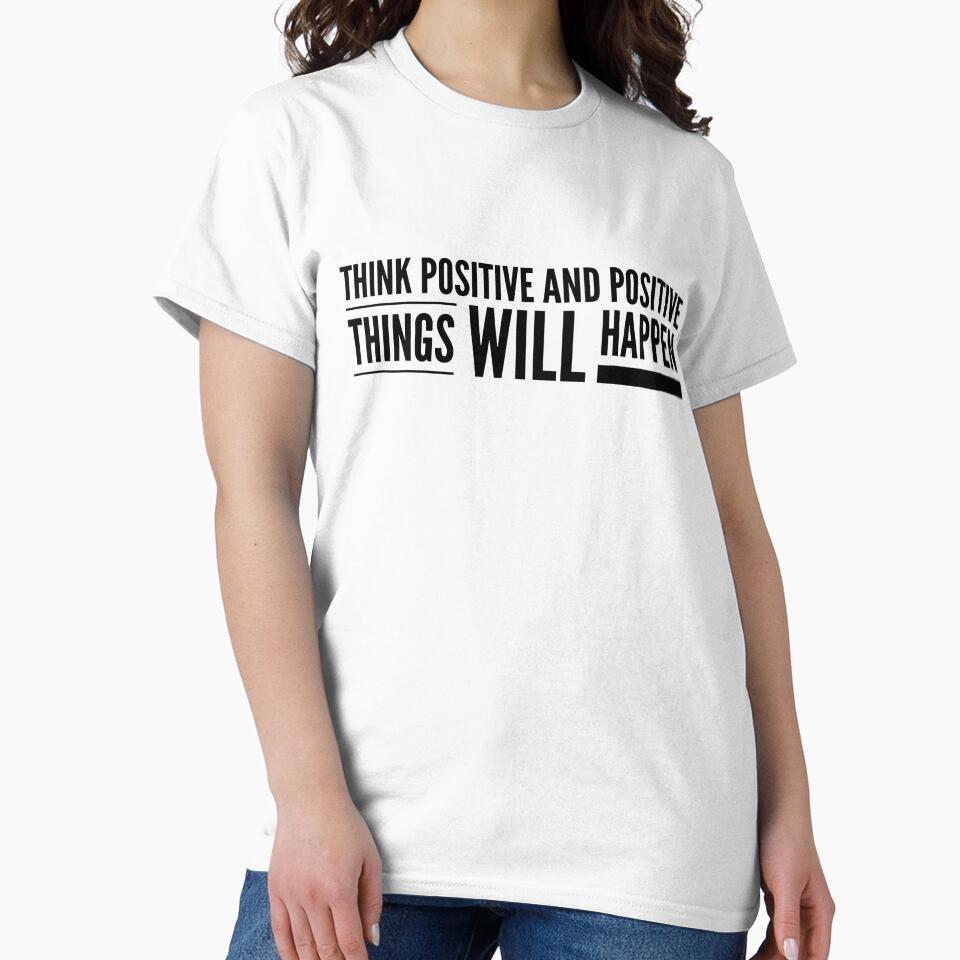 Think Positive And Positive Things Will Happen - Motivational Words by texteestore
