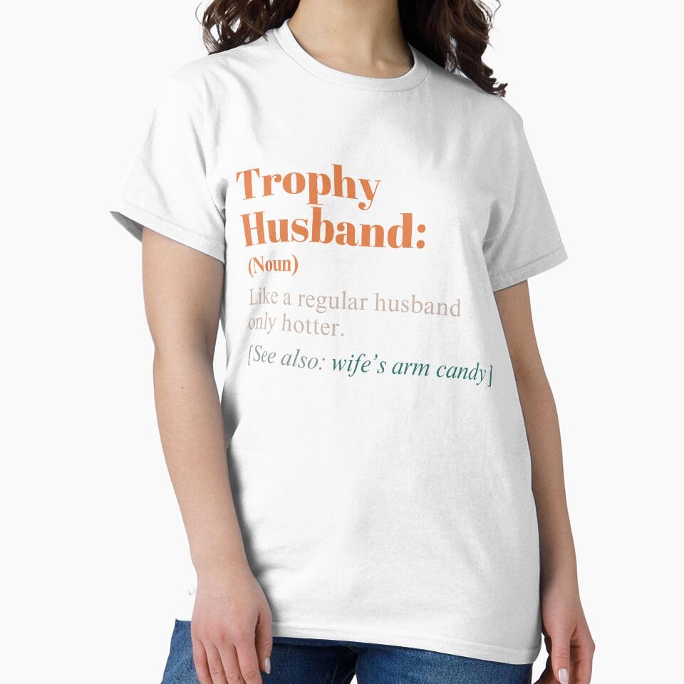 Trophy Husband Definition Funny Husband Anniversary T-Shirt by fashion-label