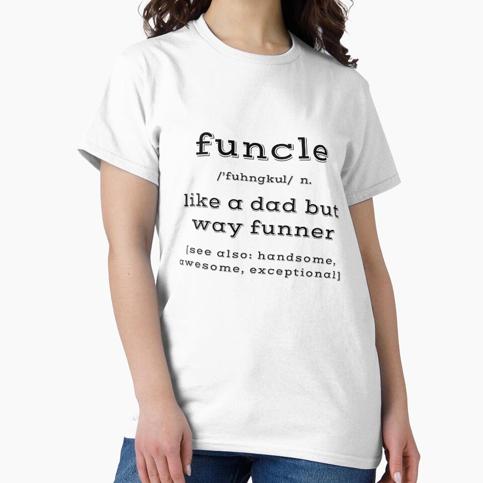 Funny FUNCLE Uncle Like A Dad But Funner Definition by SassyYetClassy