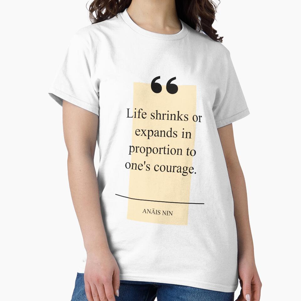 Life shrinks or expands in proportion to one's courage by eskina