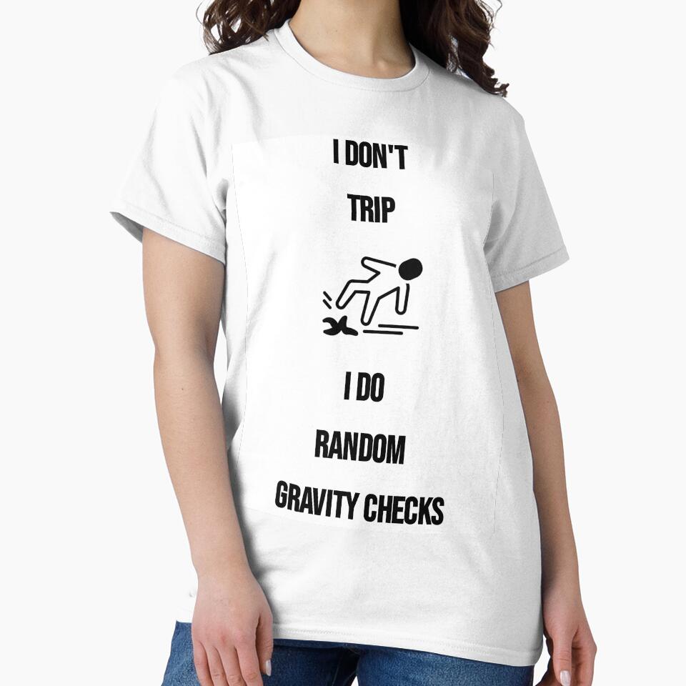 I DON'T TRIP I DO RANDOM GRAVITY CHECKS by Ali-shopy