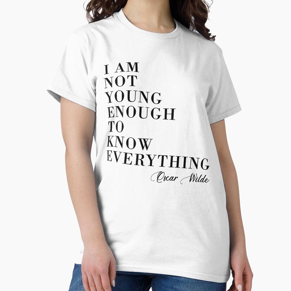 I am not young enough to know everything by corbrand