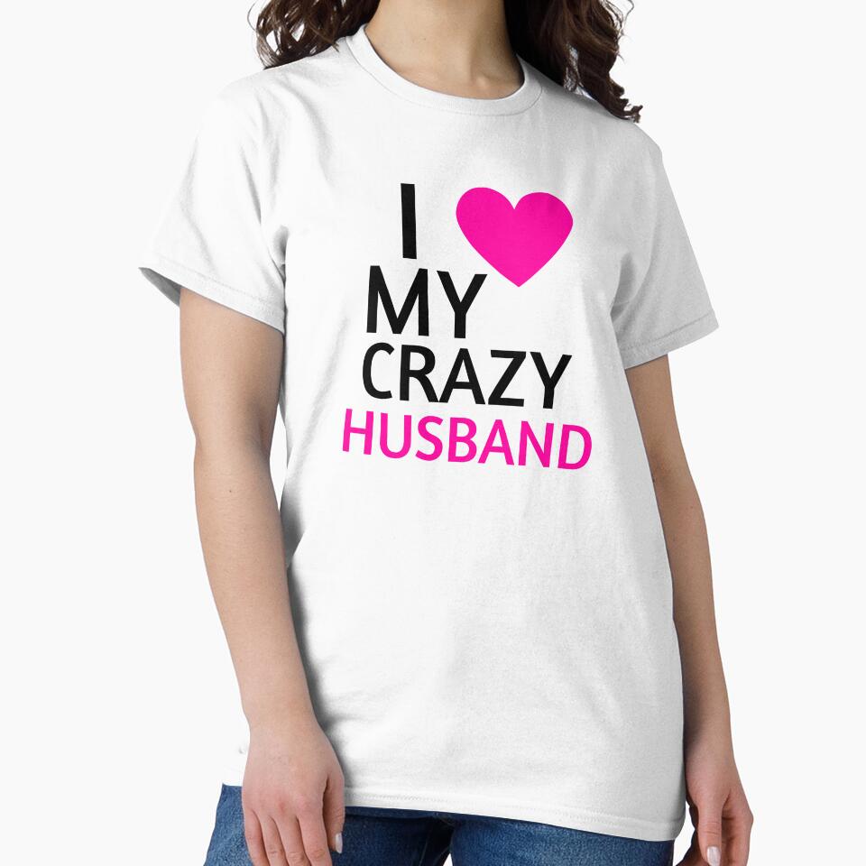 I love MY CRAZY HUSBAND by VainPro