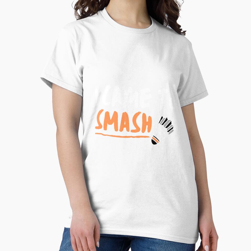 I came to smash badminton T-shirt, Badminton gift idea, badminton lover tees, funny badminton shirt, badminton short sleeve shirt by May K Studio Design