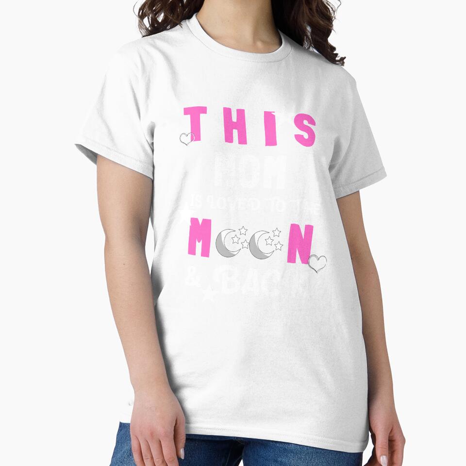 This Mom Is Loved to the Moon and Back T-shirt by TCCPublishing