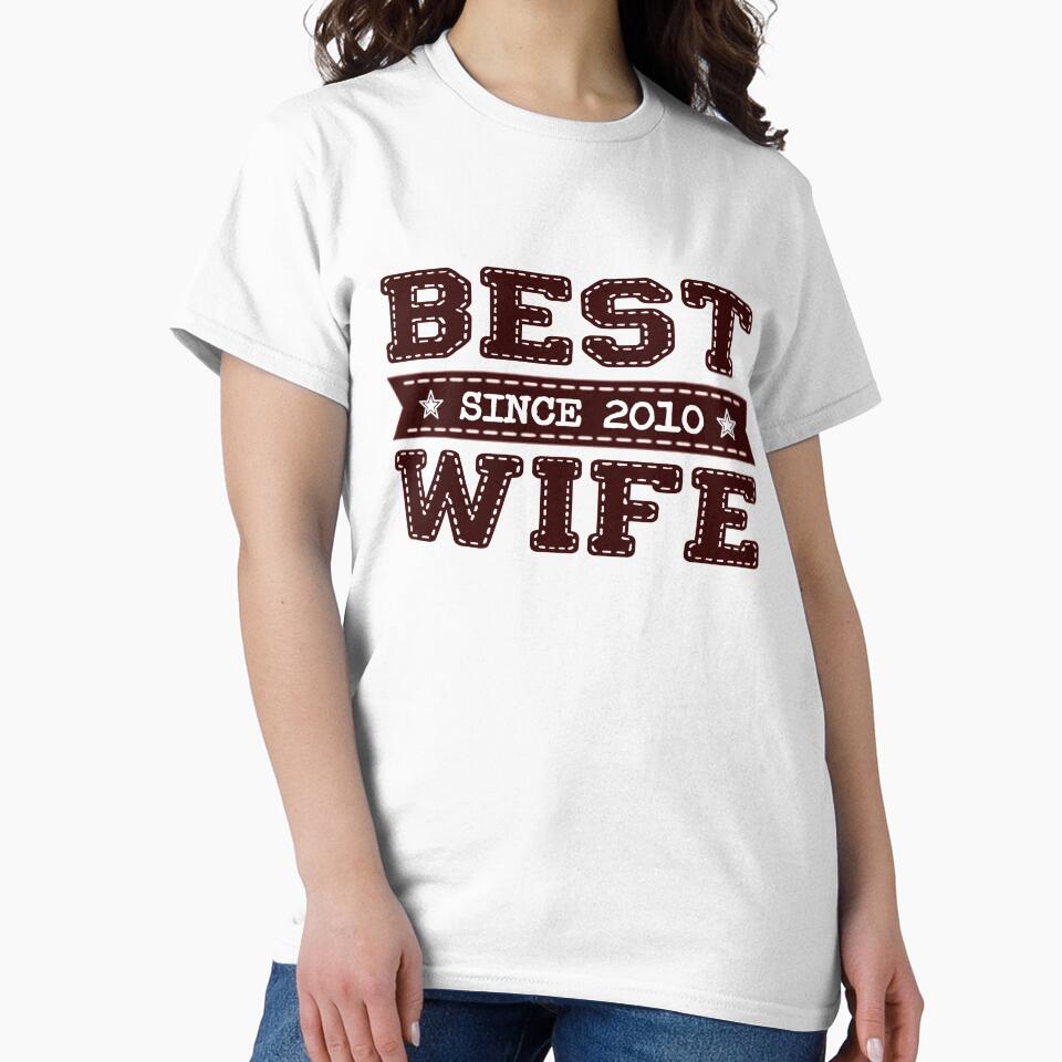 Best Wife Since 2010 - 7 Year Anniversary T-Shirt Gift by suespak