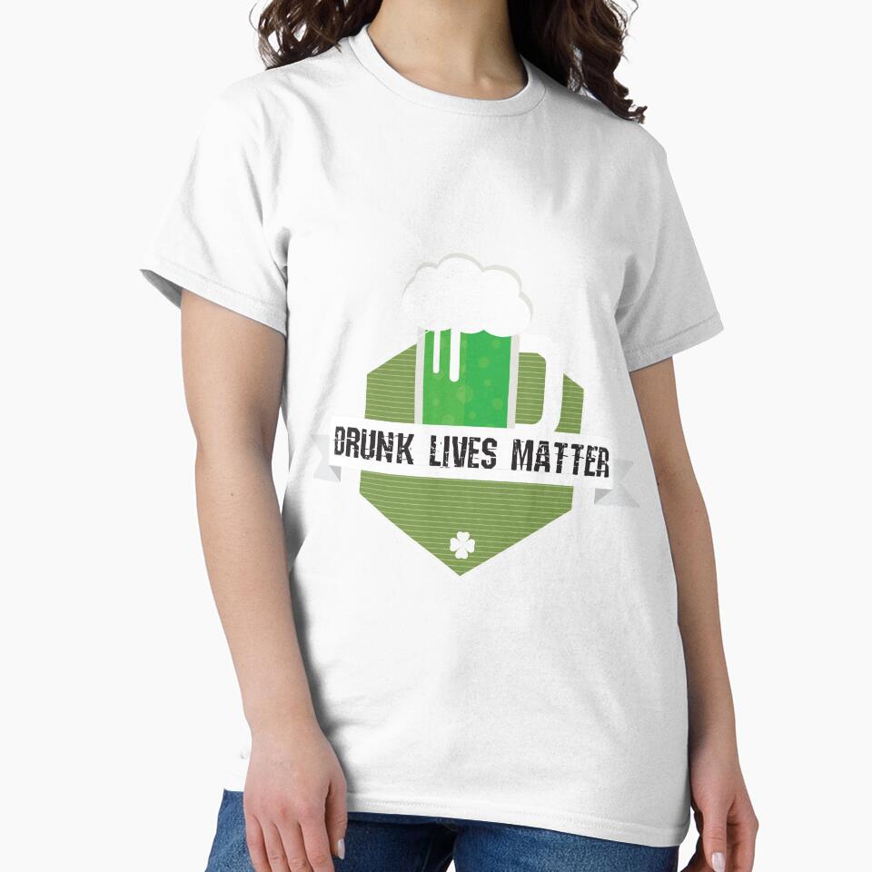 Drunk Lives Matter Gift For Paddys St Patricks Day T-Shirt Sweater Hoodie Iphone Samsung Phone Case Coffee Mug Tablet Case by Irishtshirts