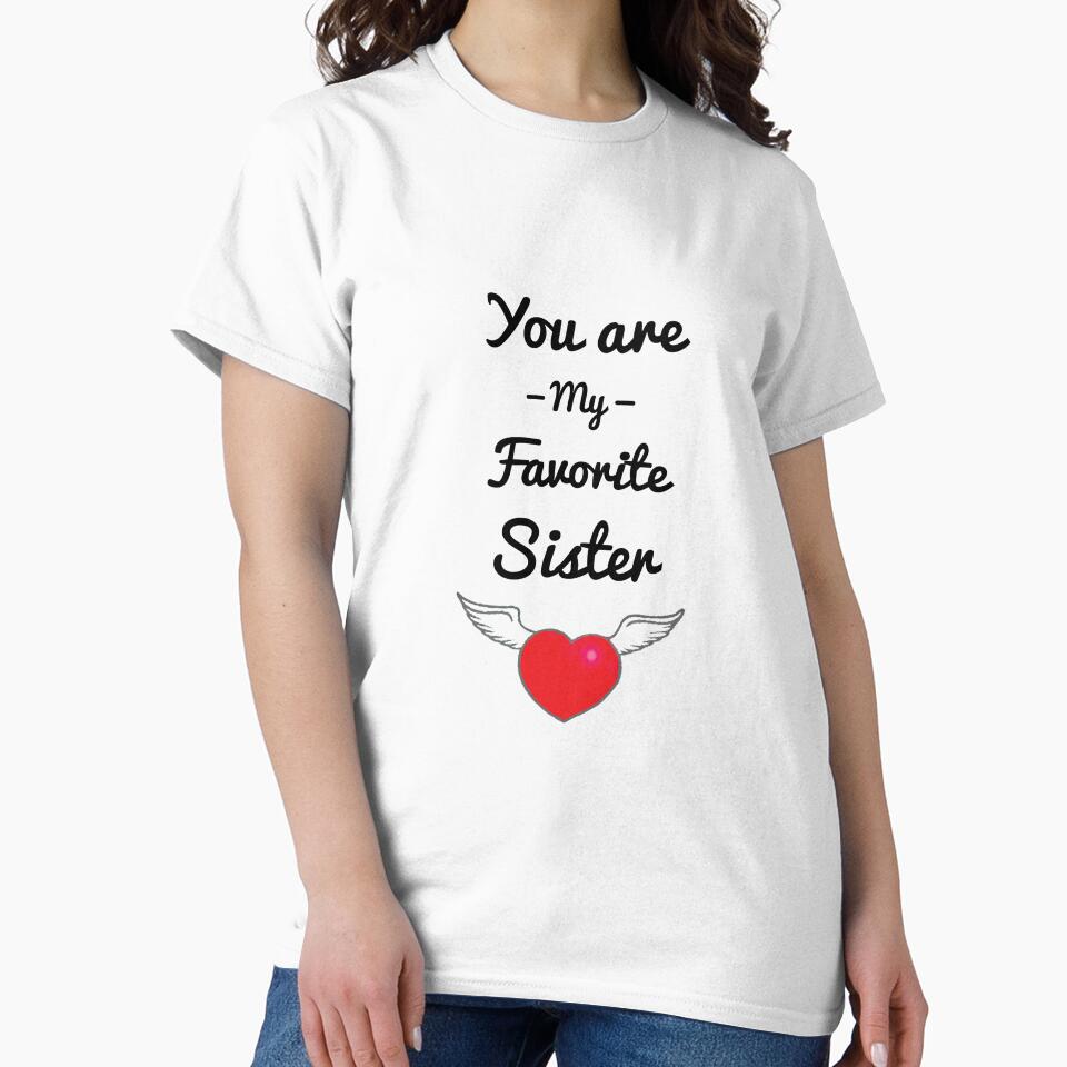 You Are My Favourite Sister Shirt - You Are My Favourite Sister t-shirt - You Are My Favourite Sister tee - You Are My Favourite Sister vest - by happygiftideas