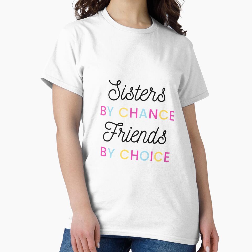 Sisters By Chance Friends By Choice, Sister's Day by aivincible