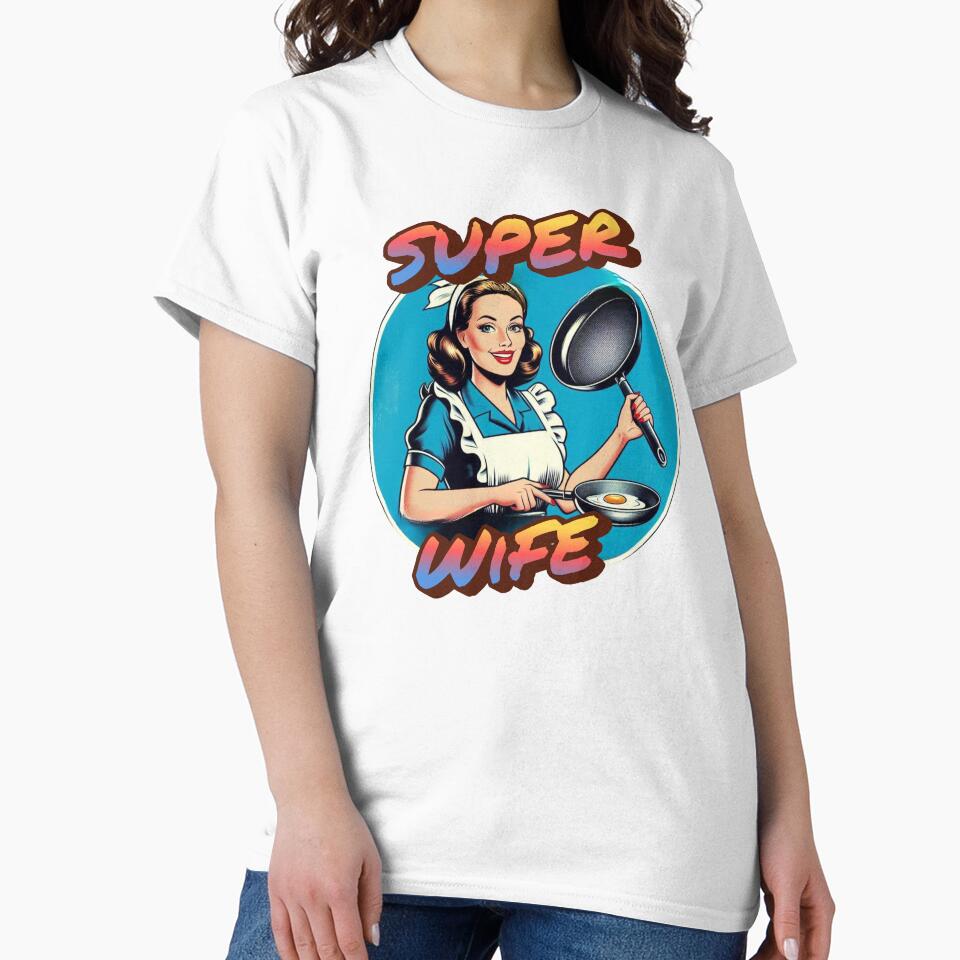 Super Wife T-Shirt – Funny & Cute Gift for Her. by AndrewYoko