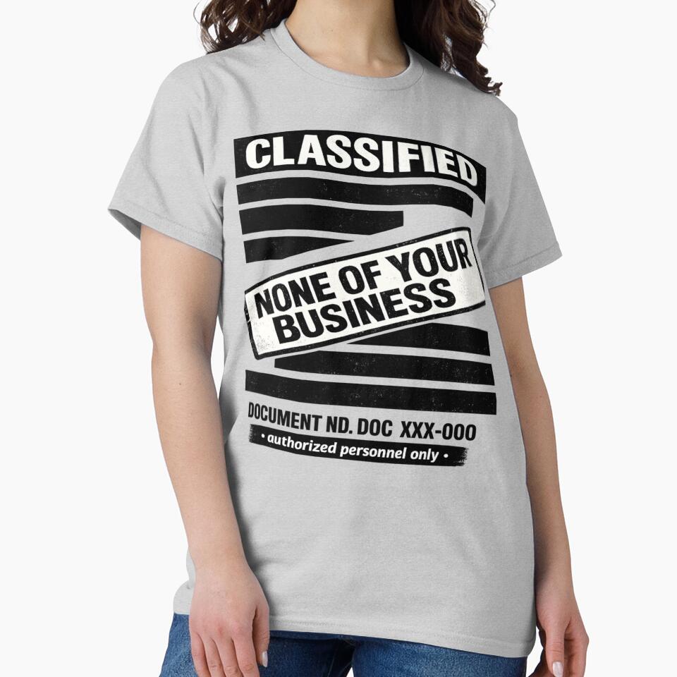 Classified None Of Your Business Funny Design by NoNameDrops