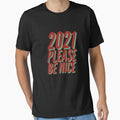 2021 Please Be Nice Happy Funny Exited Happy Sexy Attractive Positive Boy Girl Motivated Inspiration Emotional Dramatic Beautiful Girl & Boy High For Man's & Woman's by Wanneer T-shirts Praten