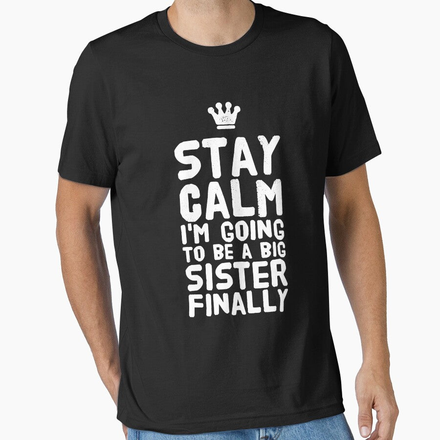 Stay Calm I'm going to be a big sister finally by Captain Mood
