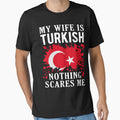 My Wife Is Turkish Nothing Scares Me Turkey Flag by OX-tright