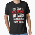 You Can’t Scare Me I Have Two Daughters and Two Sons Funny Dad by THREE LITTLE BEANS