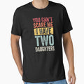 You Can't Scare Me I Have Two Daughters Retro Funny Dad Gift T-Shirt by Busan-Benfica