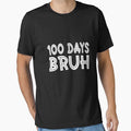 100 Days Bruh 100th Day Of School Student Teacher Celebration by PopStars1993