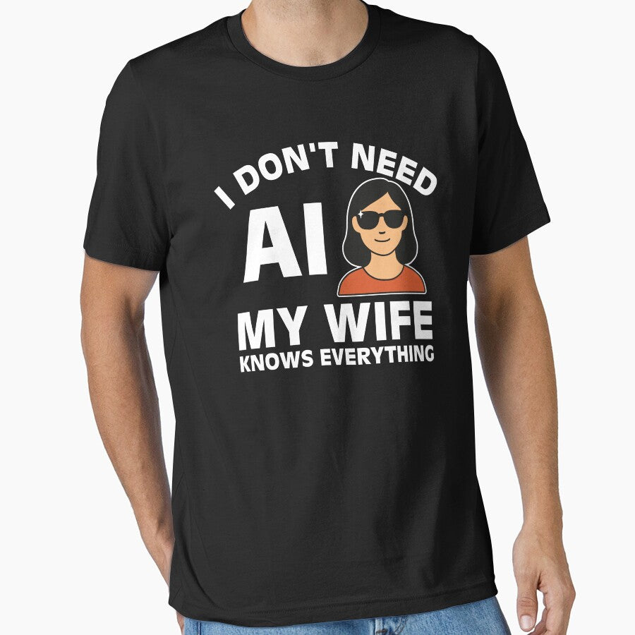 I Don't Need Ai, My Wife Knows Everything by NQArtist