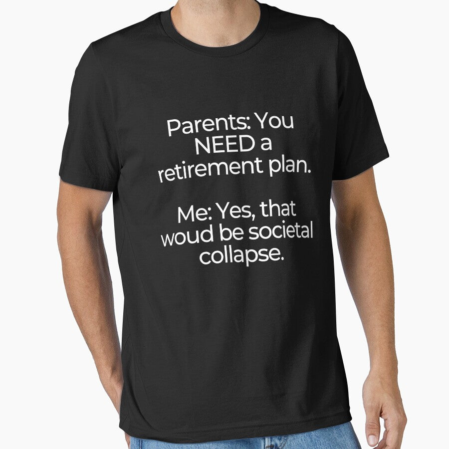 Millennial Retirement Plan: The Collapse Of Civilization (White Text On Black Background) by mind-illusions