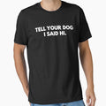 tell your dog i said hi by mographicdesign