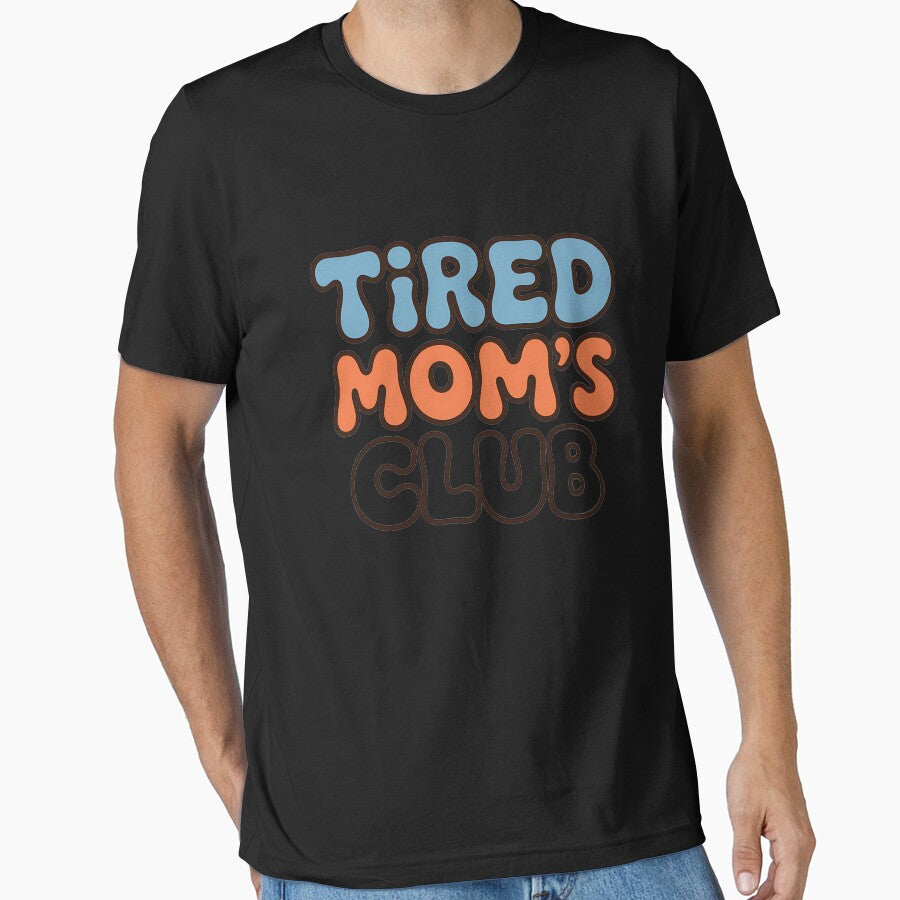 Tired Mom’s Club Funny T-Shirt | Mom Life Humor Design by TshirtMyMom