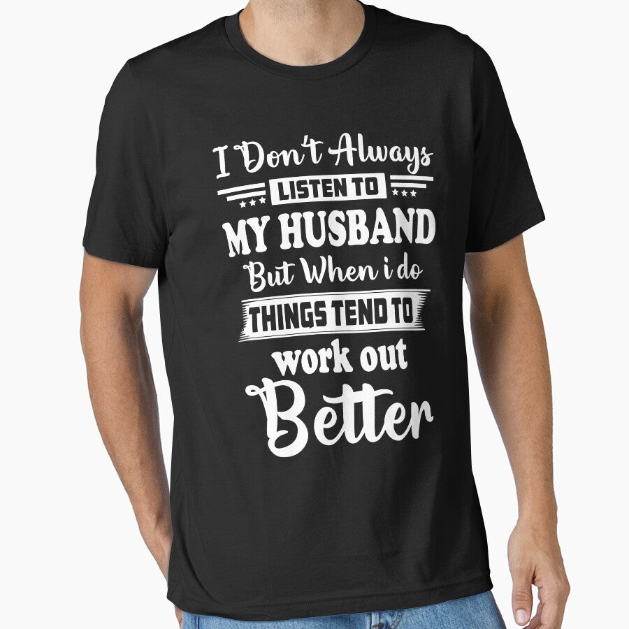 I don't always listen to my Husband by hasanmasud