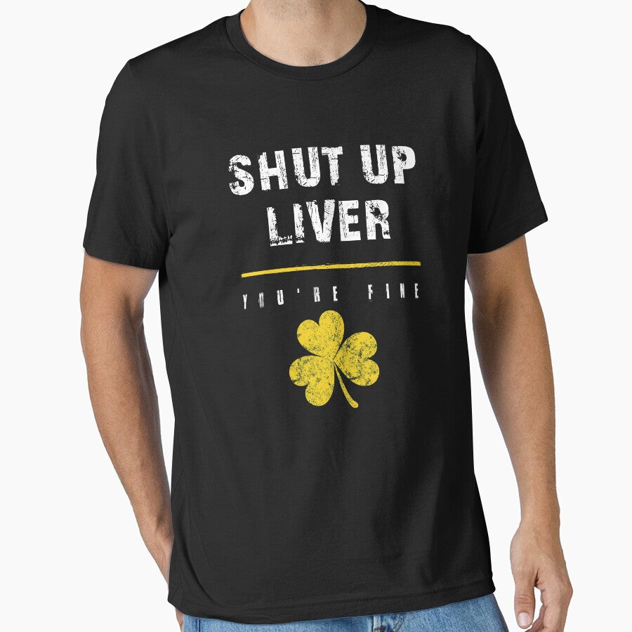 Shut Up Liver Youre Fine Drinking St Patricks Day Party Drunk Apparel by doggopupper