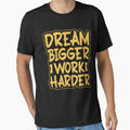 Dream Bigger Work Harder by RsK_DeSiGn