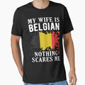 My Wife Is Belgian Nothing Scares Me Belgium Flag by OX-tright