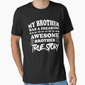 My Brother has a Freaking Awesome Sister True story Sibling by Nessshirts