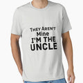They Aren't Mine I'm The Uncle by Every Pet  Shirts