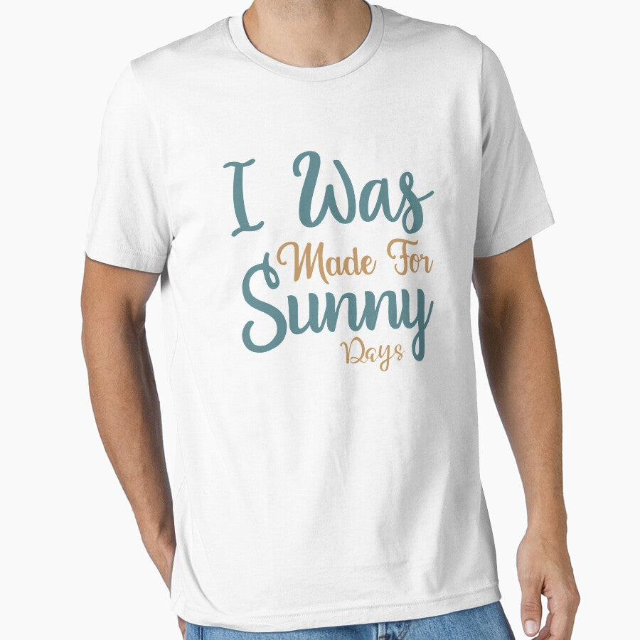 I Was Made For Sunny Days by VibrantGifts