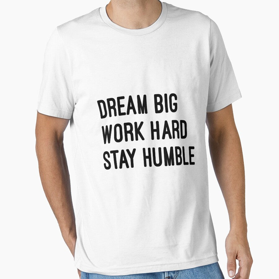 Dream big work hard stay humble by Verbal Vibes