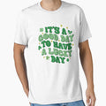 It's A Good Day To Have A Lucky St. Patrick's Day by StyleShirt007