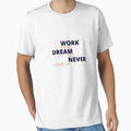 Work Hard Dream Big Never Give Up  Classic T-Shirt by Mogadoor