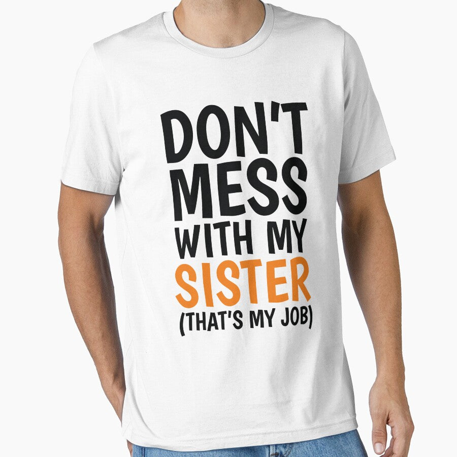 Dont Mess With My Sister Thats My Job by FoxLand