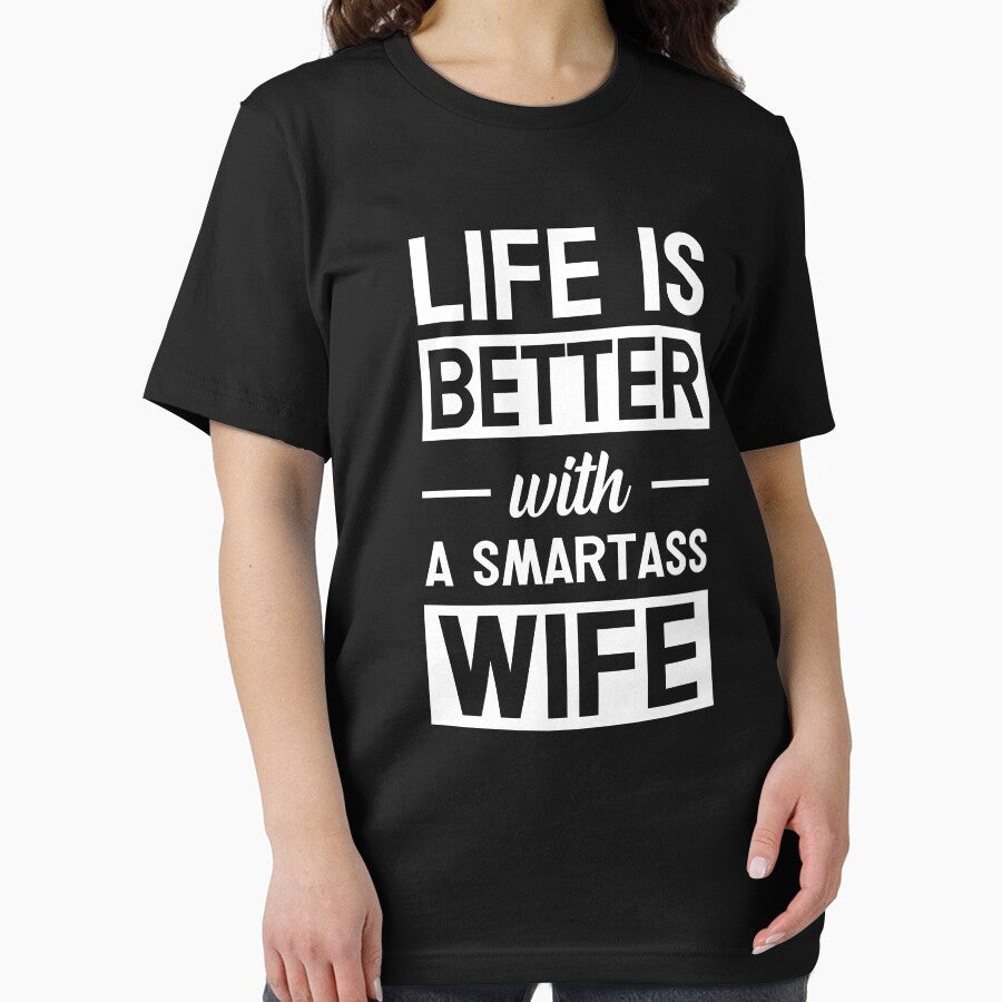 Life Is Better With A Smartass Wife by teeperfect